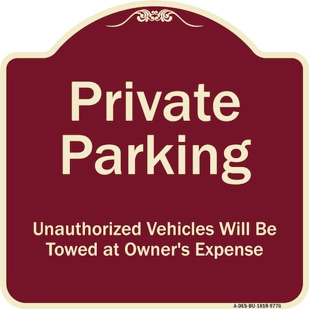 Signmission Designer Series-Private Parking Unauthorized Vehicles Will Be Towed Owner E, 18" x 18", BU-1818-9776 A-DES-BU-1818-9776